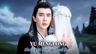 Download lagu Yu Menglong – Midnight Fell Without You | Heartbreaking Ancient Love Tribute |  mp3
