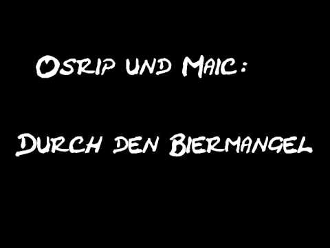 Osrip & Maic - Durch den Biermangel