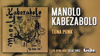 MANOLO KABEZABOLO - TUNA PUNK