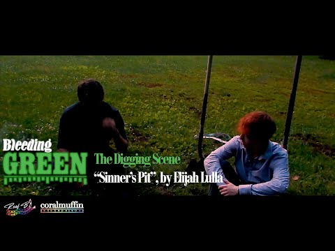 Bleeding Green - The Digging Scene (Sinner's Pit by Elijah Lulla)