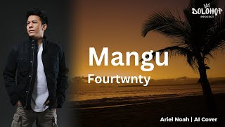 Download lagu Mangu- Fourtwnty (Ariel Noah AI Cover) | Video Lirik mp3