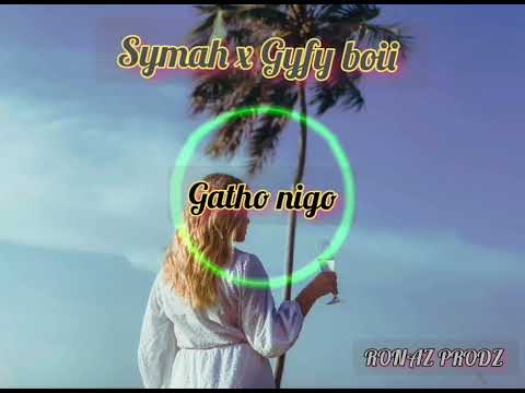 Gatho nigo x Symah x Gyfy boii ft RONAZ PRODZ