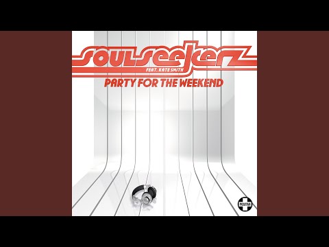 Party For The Weekend (Soul Seekerz 2007 Club Mix)