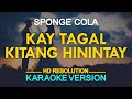 KAY TAGAL KITANG HININTAY - Sponge Cola (KARAOKE Version)