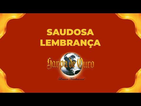 Harpa de Ouro - Saudosa Lembrança (Com Letra)