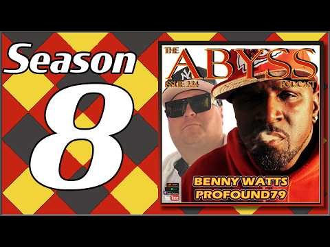 The Abyss Podcast - Issue 234: Benny Watts & Profound79