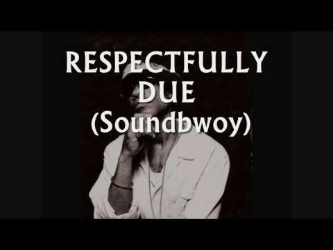 Respectfully Due (Soundbwoy)