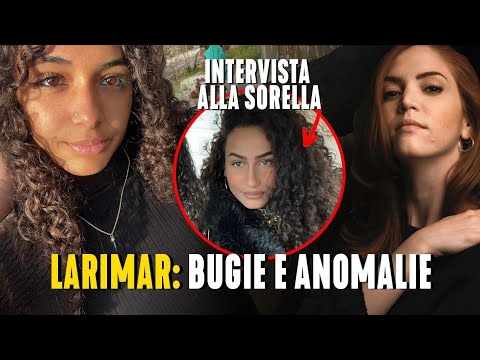LARIMAR ANNALORO: BUGIE e ANOMALIE - INTERVISTA alla SORELLA | Notizie True Crime