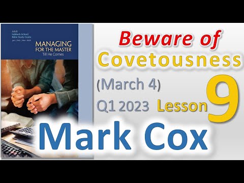 Beware of Covetousness - Lesson 9 March 4 Q1 2023 – Mark Cox