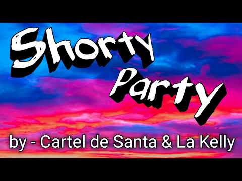 Shorty Party - Cartel de Santa, La Kelly