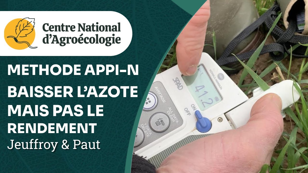 Baisser l'azote et maintenir les rendements : Méthode APPI-N, MH Jeuffroy & R Paut - CNA