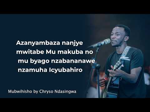 Chryso Ndasingwa - Mubwihisho |lyric video |