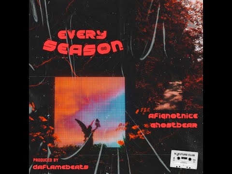 Every Season - Afiq Not Nice ft. ghostbear (Prod. by DaFlameBeats)