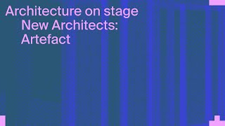 New Architects: Artefact