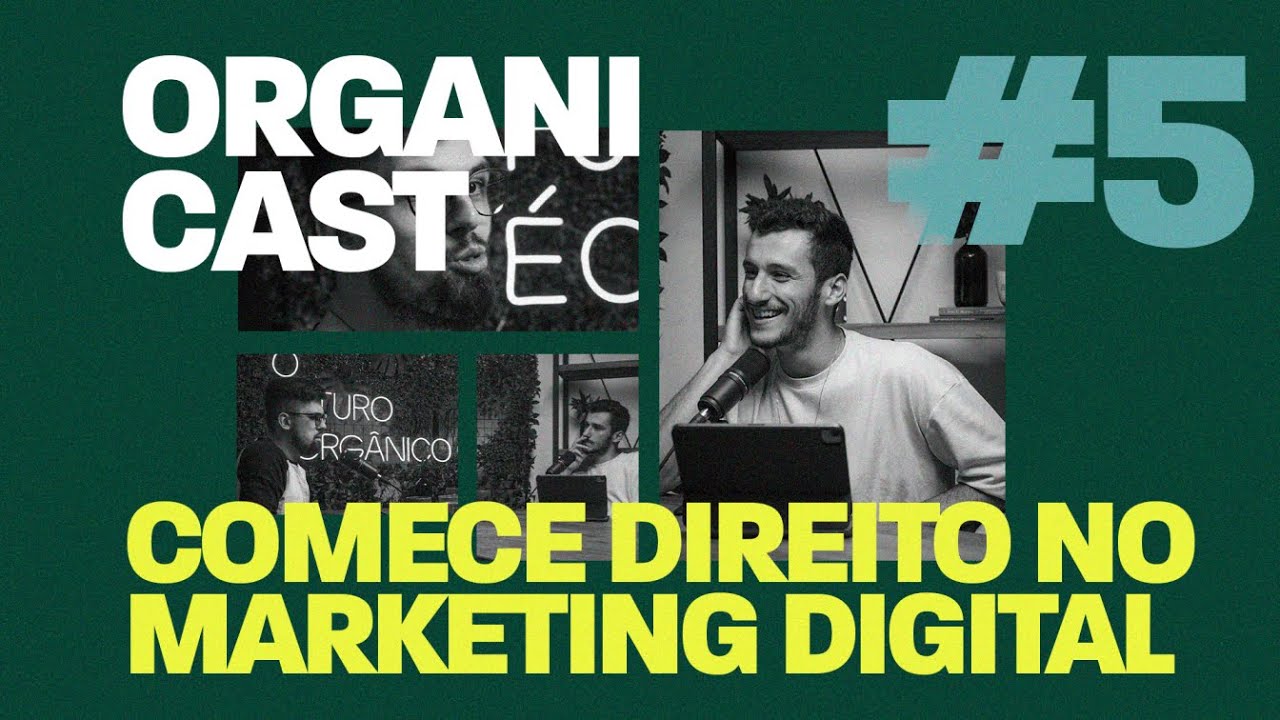 COMECE DIREITO NO MARKETING DIGITAL | EP. 5  - ORGANICAST