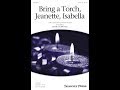 Bring a Torch, Jeanette, Isabella (SATB Choir) - Arranged by Mark Burrows
