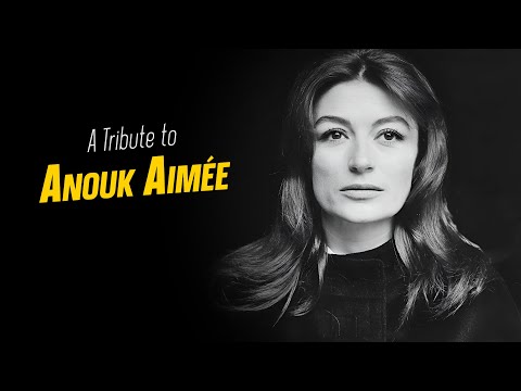 A Tribute to ANOUK AIMÉE