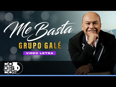 Me Basta, Grupo Galé - Video Letra