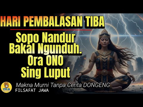 The Day of Reckoning Has Come | Javanese Philosophy: You Reap What You Sow, No One Escapes