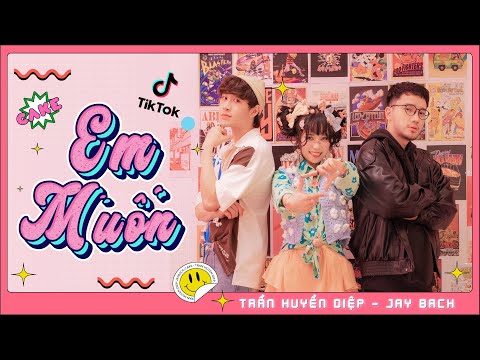 Trần Huyền Diệp - EM MUỐN (prod. Jay Bach & feat. CAKE) | Official Music Video