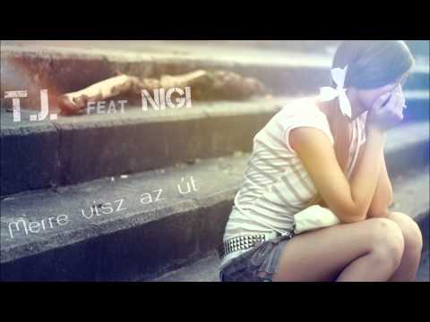 T.J.feat.NIGI.-Merre visz az út (2013) HQ