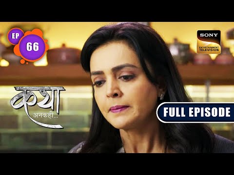 Neeraja का Breakdown | Katha Ankahee - Ep 66 | Full Episode | 6 Mar 2023