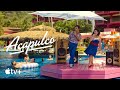 Acapulco — Behind the Scenes: The World of Acapulco | Apple TV+