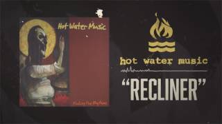 Hot Water Music - Recliner