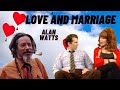 LOVE AND MARRIAGE - Alan Watts