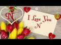 💕💚New Love Status Video❤️"N" Letter WhatsApp Status Video💚💕