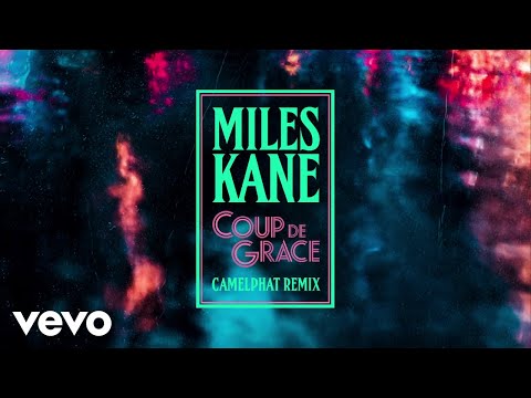 Miles Kane - Coup De Grace (CamelPhat Remix / Audio)