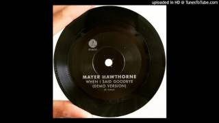When I Said Goodbye (Demo Version) - Mayer Hawthorne (Better Quality)
