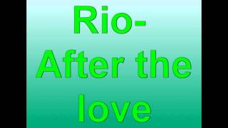 Rio-After the love lyrics HQ HD