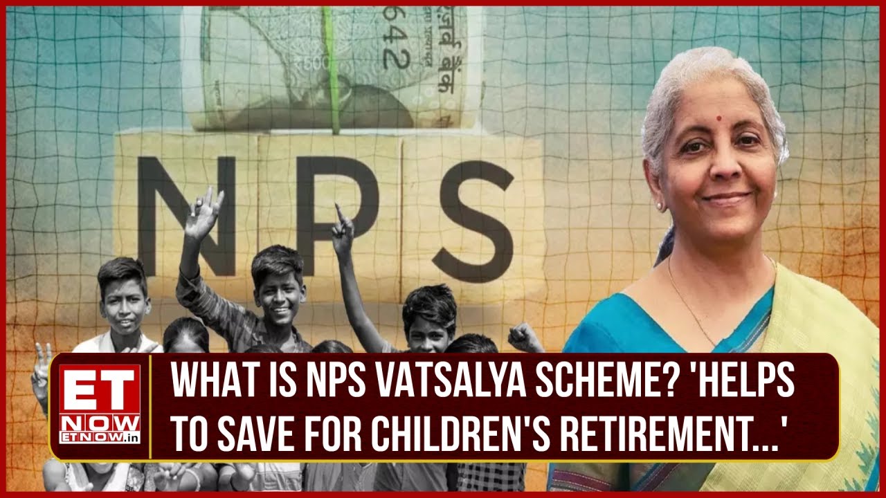 Finance Minister Launches NPS Vatsalya Scheme To Facilitate Early Retirement Planning For Children