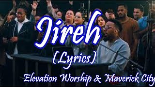 Jireh - Elevation Worship &amp; Maverick City - Lyric video
