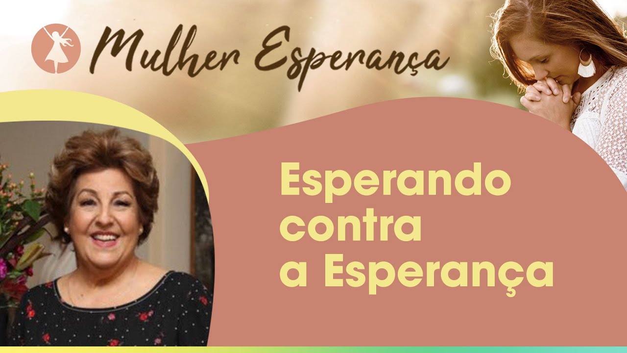 Mulher Esperança | Esperando contra a Esperança | Dilza Saião