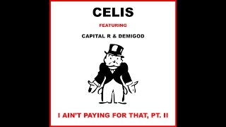 Celis - I Ain&#39;t Paying for That, Pt. II (Meme Video) Ft. Capital R &amp; DemiGod