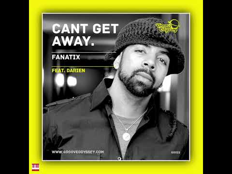 Fanatix Feat. Darien Dean - Cant Get Away. (Fanatix Underground Mix) [GROOVE ODYSSEY] Soulful House