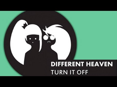 Different Heaven - Turn It Off