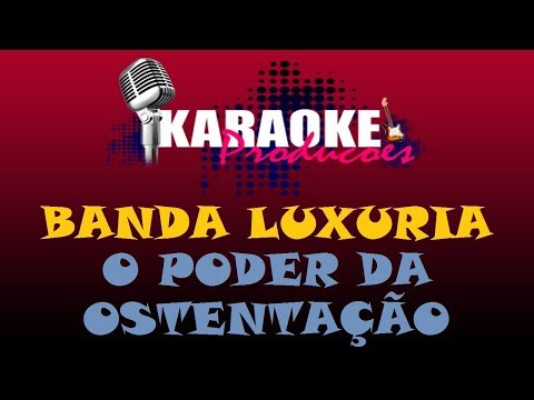 E O Poder Da Ostentacao - Banda Luxúria