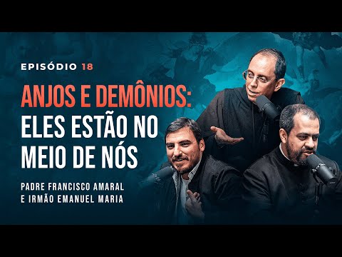 ANJOS E DEMÔNIOS. Com Pe. Francisco Amaral e Ir. Emanuel Maria - Tertúlia Podcast #18