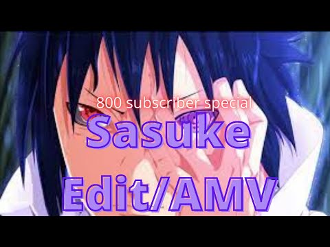 Sasuke Uchiha - Unstoppable [Edit/AMV] 800 subscribers special