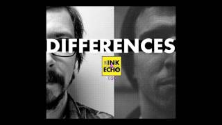 Ink & Echo Episode 30 - Differences