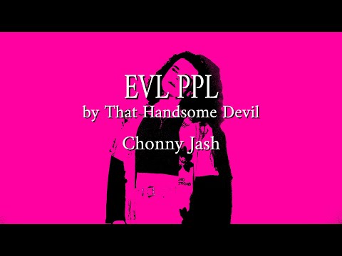 EVL PPL - Chonny Jash