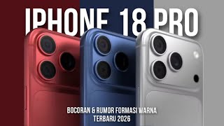 Bocoran Formasi Warna Baru iPhone 18 Pro (2026)! Rumor Update Terbaru Apple - April 2026