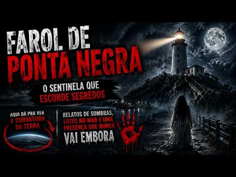 O Farol de Ponta Negra: Mistério, História e a Curvatura da Terra