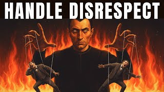 Do This When People Disrespect You — Machiavelli