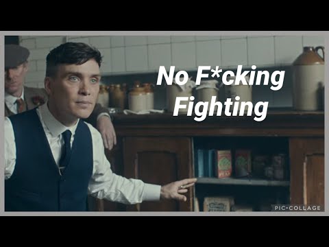 No F*cking Fighting [Thomas Shelby]