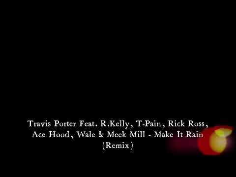 Travis Porter Feat. R.Kelly, T-Pain, Rick Ross, Ace Hood, Wale & Meek Mill - Make It Rain (Remix)