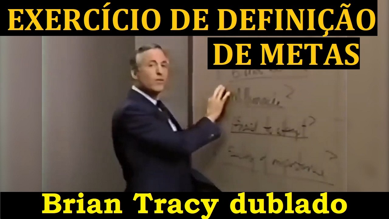 Brian Tracy - Exercício de definição de metas (dublado)